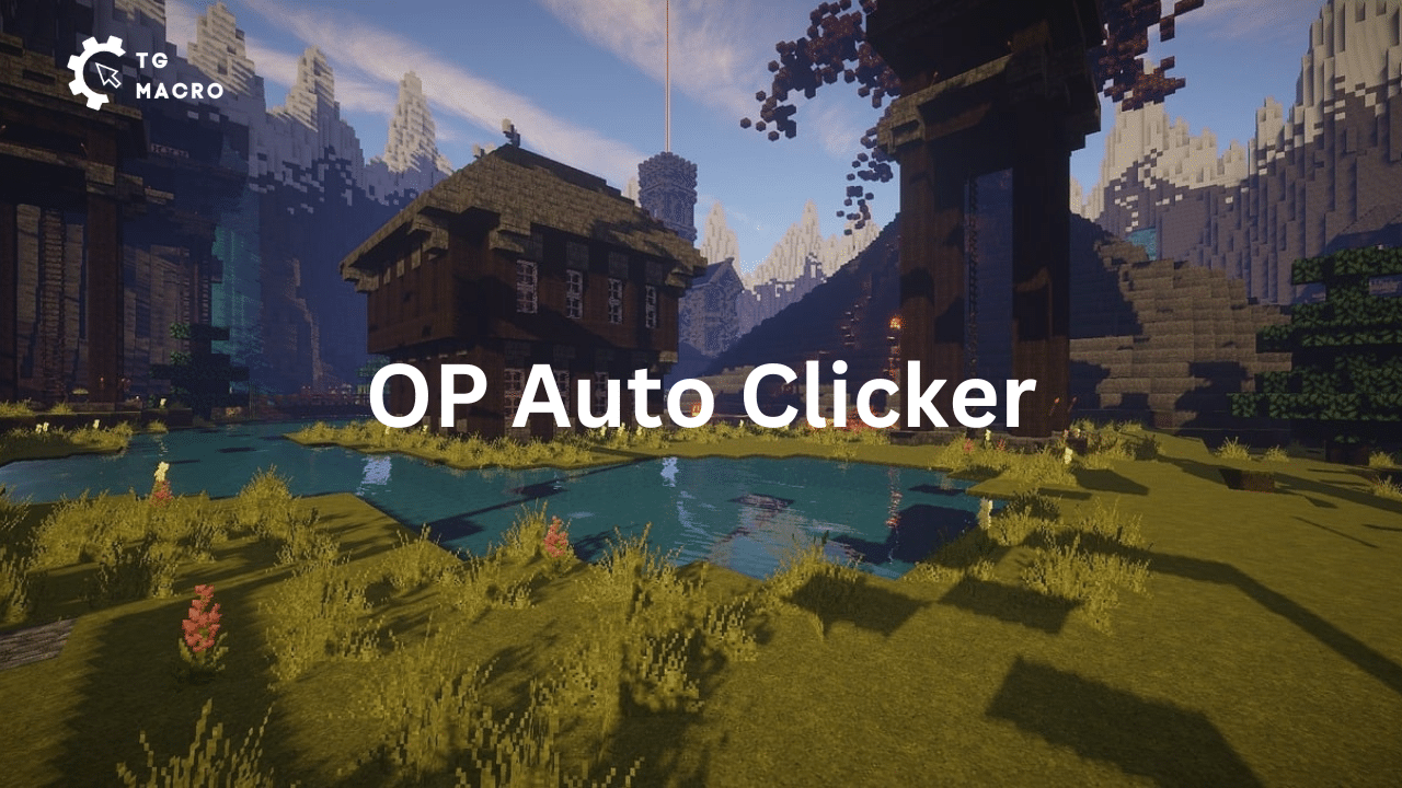 OP Auto Clicker - Download Latest 2023 | TGMacro Pro