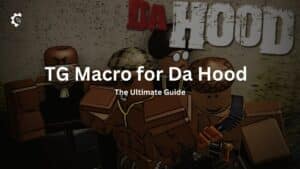 TG Macro for Da Hood: The Ultimate Guide